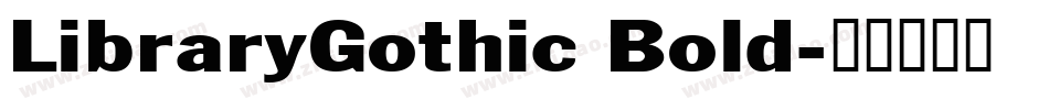 LibraryGothic Bold字体转换